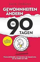 Gewohnheiten ändern in 90 Tagen: Wie du mit Diszip